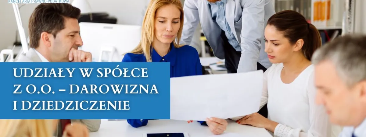 Udziały w spółce z o.o. – darowizna i dziedziczenie