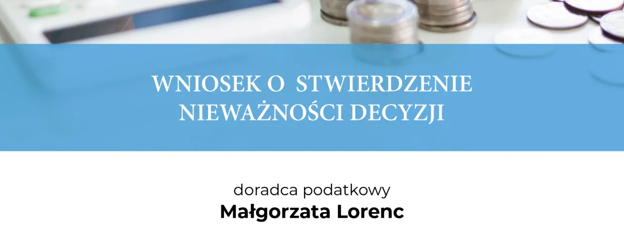 WNIOSEK O STWIERDZENIE NIEWAŻNOŚCI DECYZJI