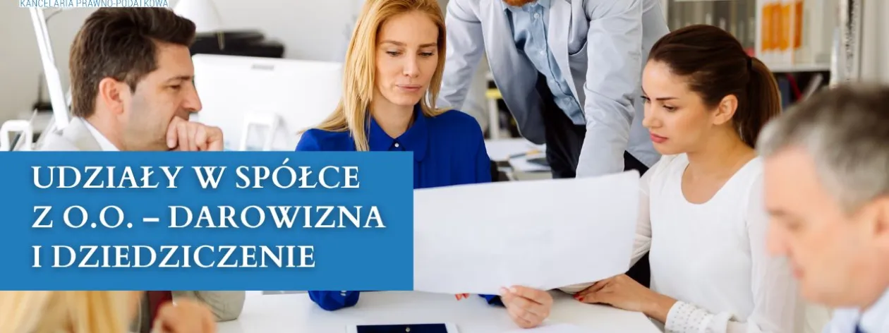 Udziały w spółce z o.o. – darowizna i dziedziczenie