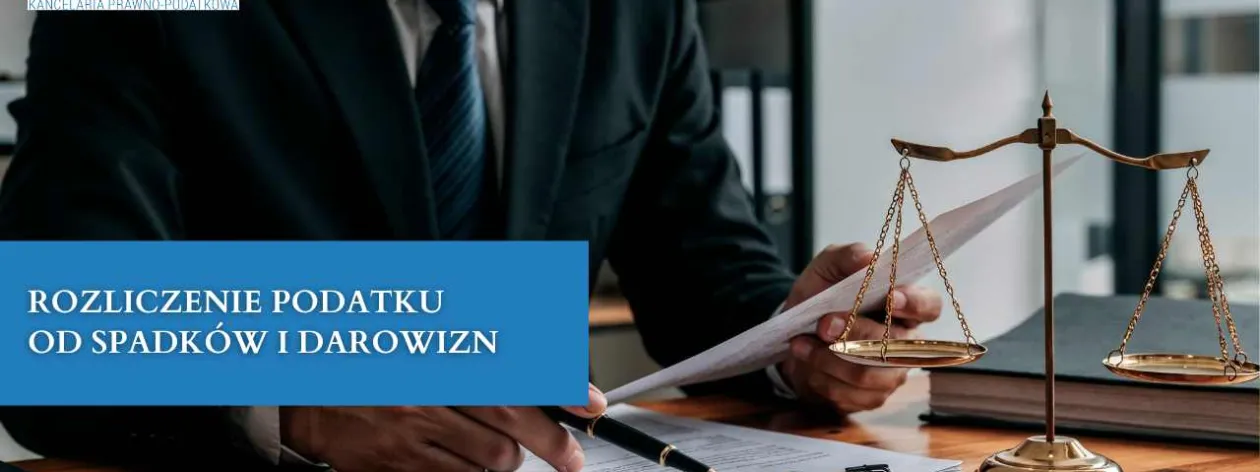 Rozliczenie podatku od spadków i darowizn
