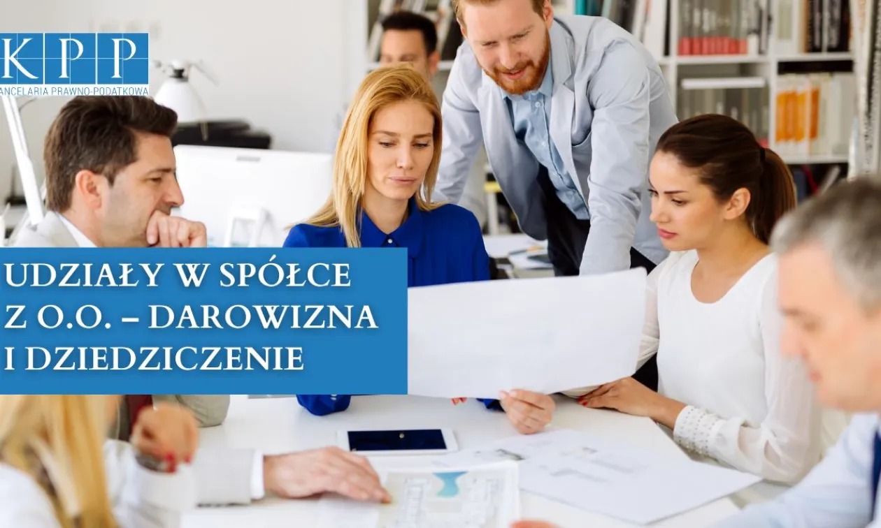 Udziały w spółce z o.o. – darowizna i dziedziczenie