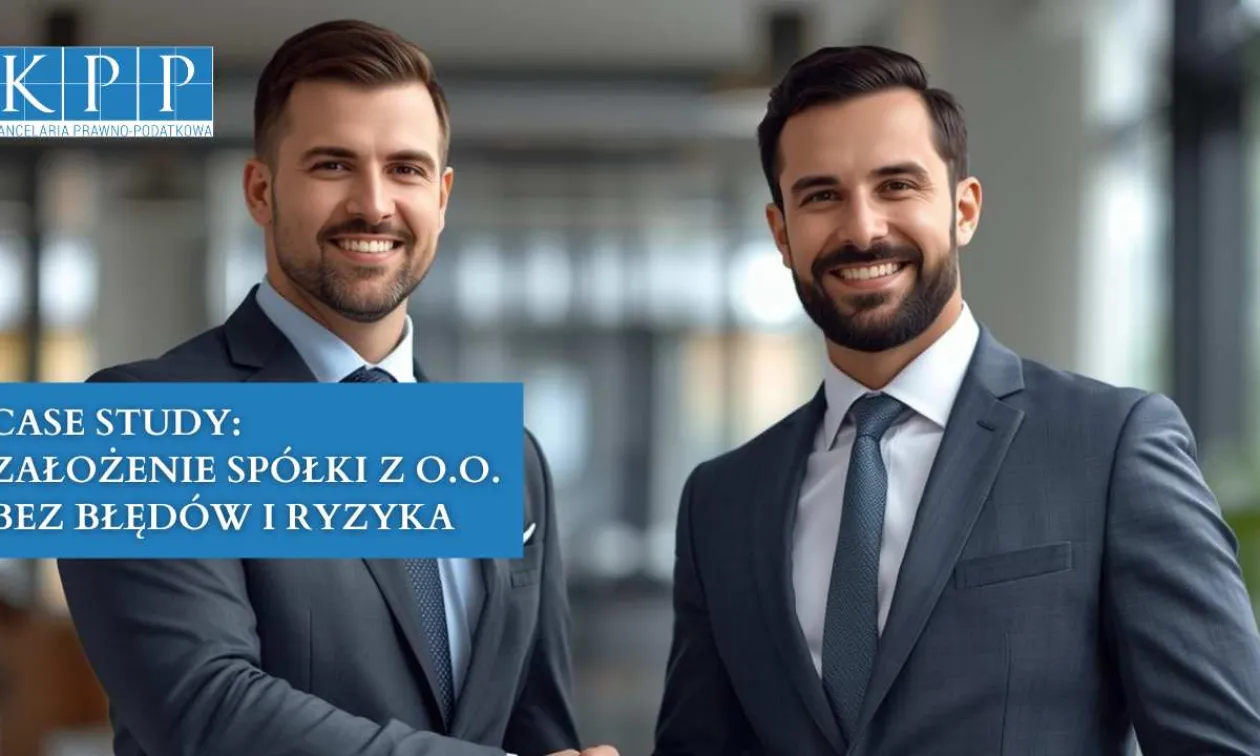 Case study: założenie spółki z o.o. bez błędów i ryzyka