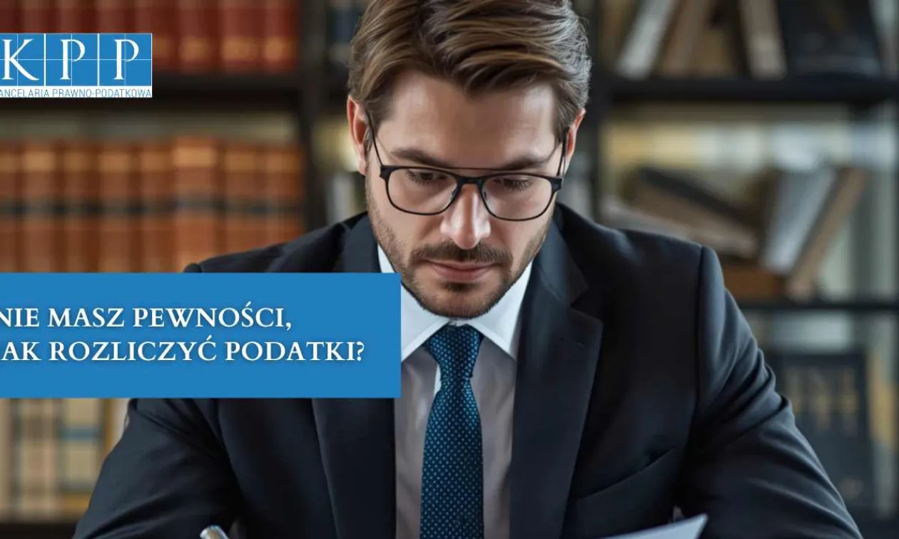 🔷 Nie masz pewności, jak zastosować przepisy podatkowe w swojej sytuacji?