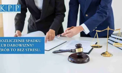 Rozliczenie spadku lub darowizny? Zrób to bez stresu.