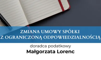 ZMIANA UMOWY SPÓŁKI Z OGRANICZONĄ ODPOWIEDZIALNOŚCIĄ