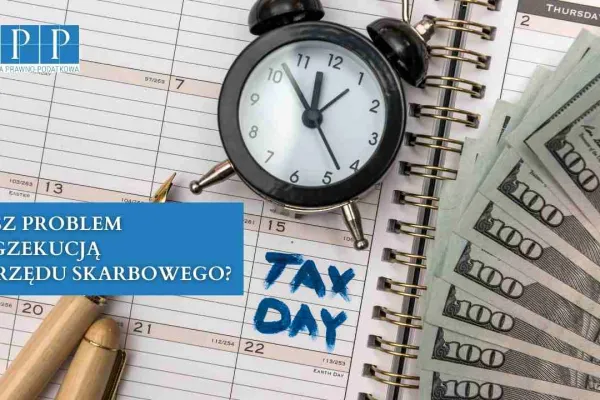 Masz problem z egzekucją z Urzędu Skarbowego? Nie zwlekaj.