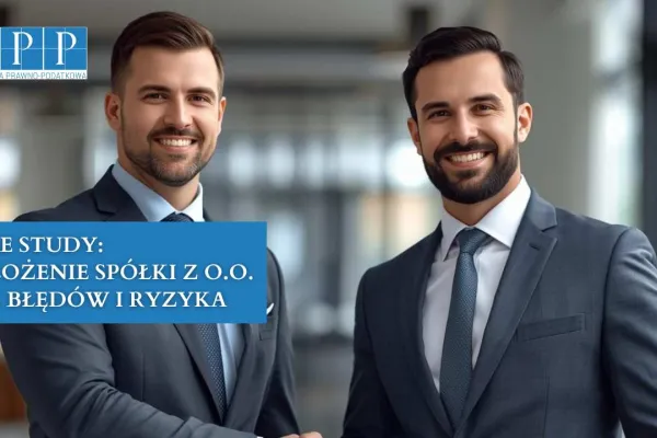 Case study: założenie spółki z o.o. bez błędów i ryzyka