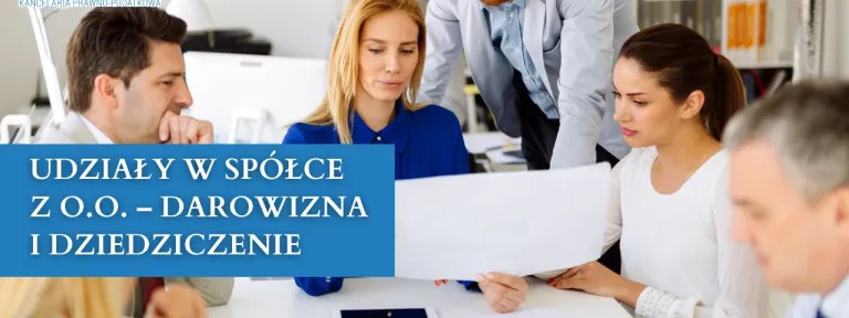 Udziały w spółce z o.o. – darowizna i dziedziczenie