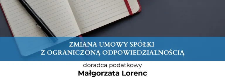 ZMIANA UMOWY SPÓŁKI Z OGRANICZONĄ ODPOWIEDZIALNOŚCIĄ